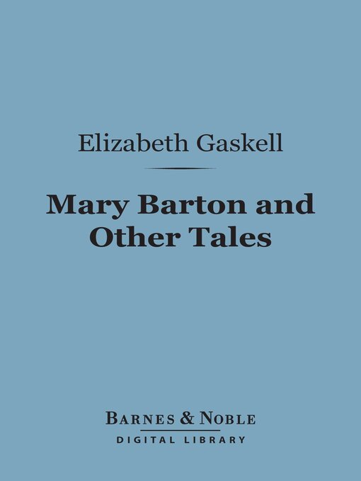 Title details for Mary Barton and Other Tales(Barnes & Noble Digital Library) by Elizabeth Gaskell - Available